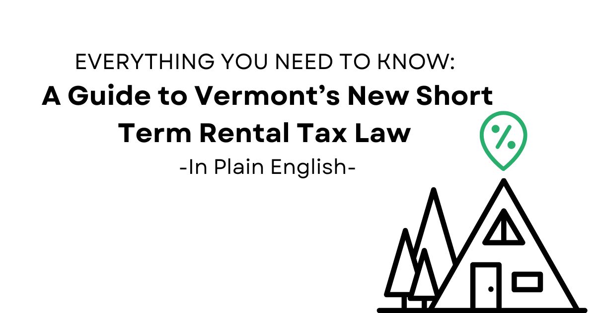 Everything You Need To Know: A guide to Vermont’s New Short Term Rental Tax Law: In Plain English 